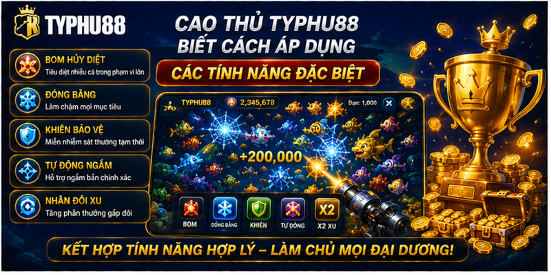 Cao thủ Typhu88 biết cách áp dụng các tính năng đặc biệt 