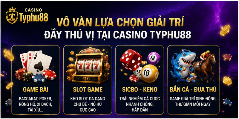 Vô vàn lựa chọn giải trí đầy thú vị tại Casino Typhu88 Vô vàn lựa chọn giải trí đầy thú vị tại Casino Typhu88