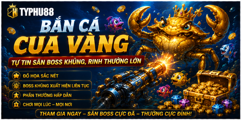 Bắn Cá Cua Vàng – Tự Tin Săn Boss Khủng, Rinh Thưởng Lớn