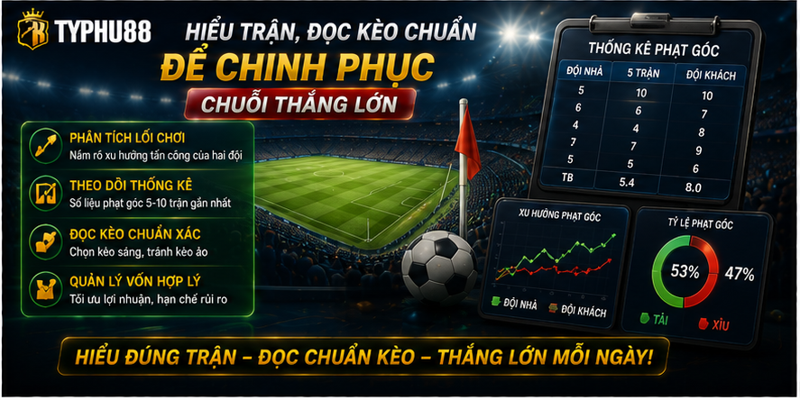 Hiểu trận, đọc kèo chuẩn để chinh phục chuỗi thắng lớn