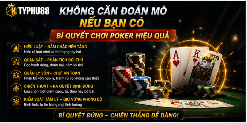 Không cần đoán mò nếu bạn có bí quyết chơi poker hiệu quả