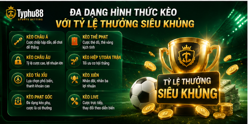 Đa dạng hình thức kèo với tỷ lệ thưởng siêu khủng Đa dạng hình thức kèo với tỷ lệ thưởng siêu khủng