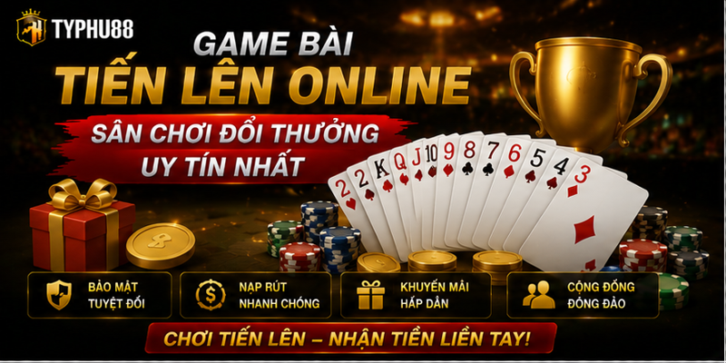 Game Bài Tiến Lên Online – Sân Chơi Đổi Thưởng Uy Tín Nhất
