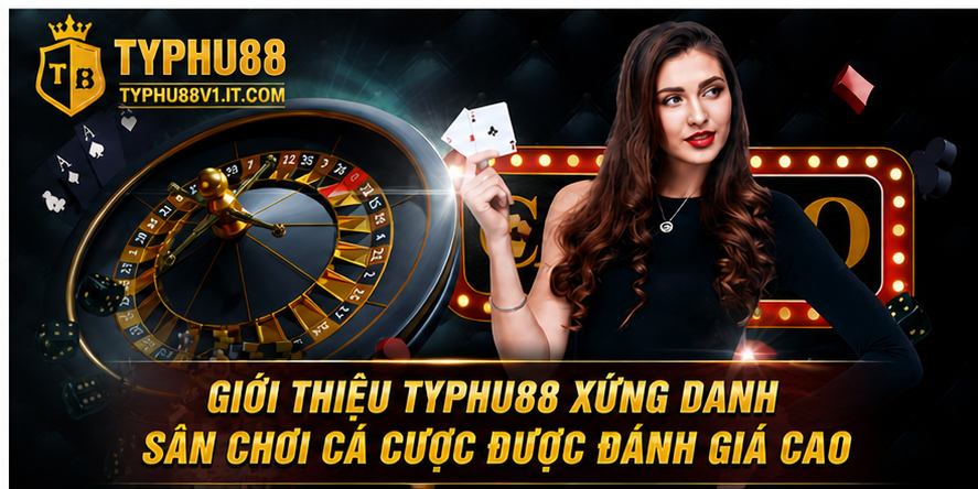 Giới thiệu Typhu88 xứng danh sân chơi cá cược được đánh giá cao Giới thiệu Typhu88 xứng danh sân chơi cá cược được đánh giá cao