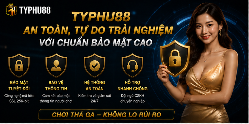 Typhu88 an toàn, tự do trải nghiệm với chuẩn bảo mật cao Typhu88 an toàn, tự do trải nghiệm với chuẩn bảo mật cao