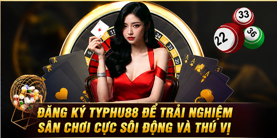 Đăng ký Typhu88 để trải nghiệm sân chơi cực sôi động và thú vị